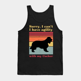 Sorry, I can't, I have agility with my cocker spaniel Tank Top